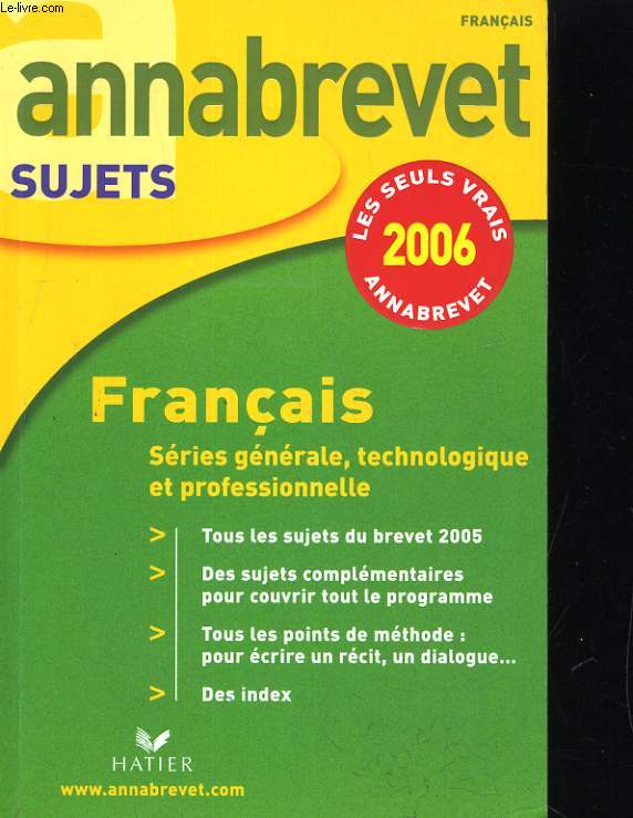 ANNABREVET SUJETS 2006. FRANCAIS: SERIES GENERALES, TECHNOLOGIQUE ET PROFESSIONNELLE