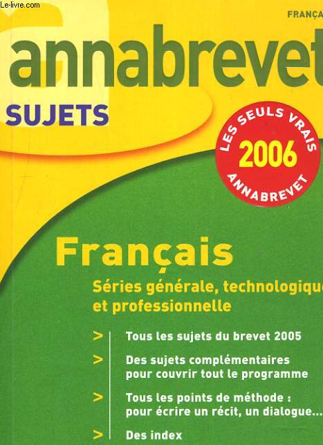 ANNABREVET SUJET 2006. FRANCAIS, SERIE GENERALE, TECHNOLOGIQUE ET PROFESSIONNELLE