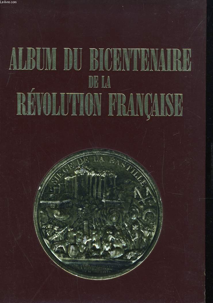 REVOLUTION FRANCAISE, ALBUM DU BICENTENAIRE 1789-1989