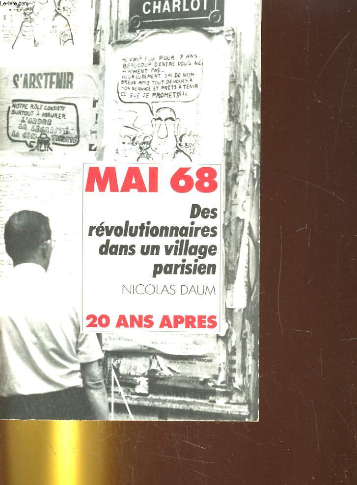 MAI 68. DES REVOLUTIONNAIRES DANS UN VILLAGE PARISIEN. 20 ANS APRES