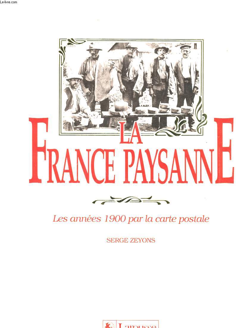 LA FRANCE PAYSANNE. LES ANNEES 1900 PAR LA CARTE POSTALE