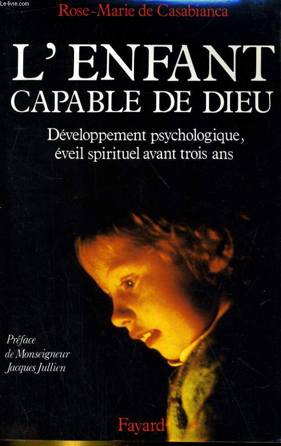L'ENFANT CAPABLE DE DIEU. DEVELOPPEMENT PSYCHOLOGIQUE, EVEIL SPIRITUEL AVANT TROIS ANS