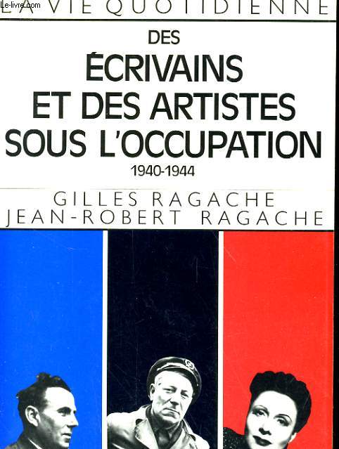DES ECRIVAINS ET DES ARTISTES SOUS L'OCCUPATION 1940-1944