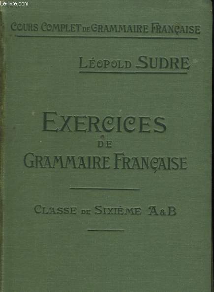 EXERCICES DE GRAMMAIRE FRANCAISE. CLASSE DE SIXIEME A & B