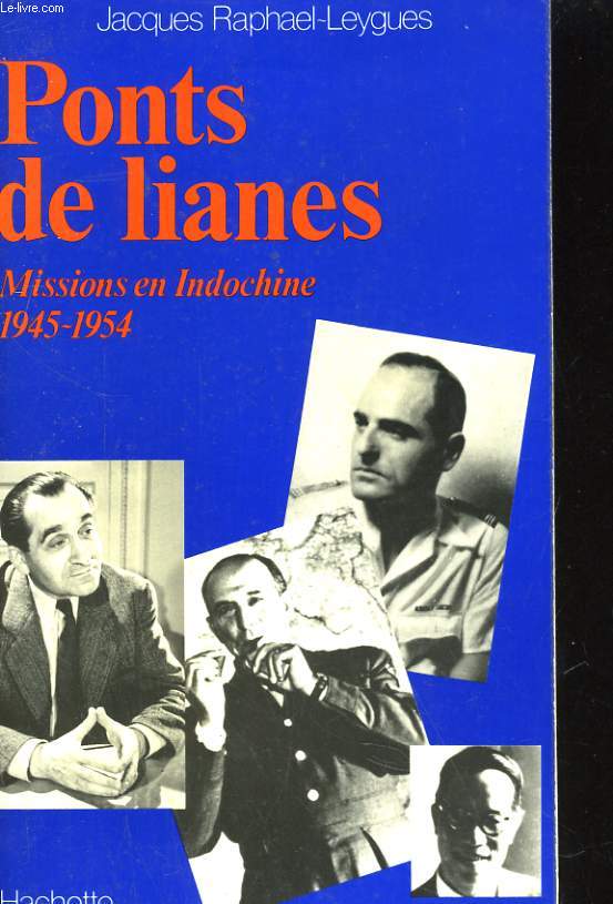 PONTS DE LIANES. MISSIONS EN INDOCHINE 1945-1954
