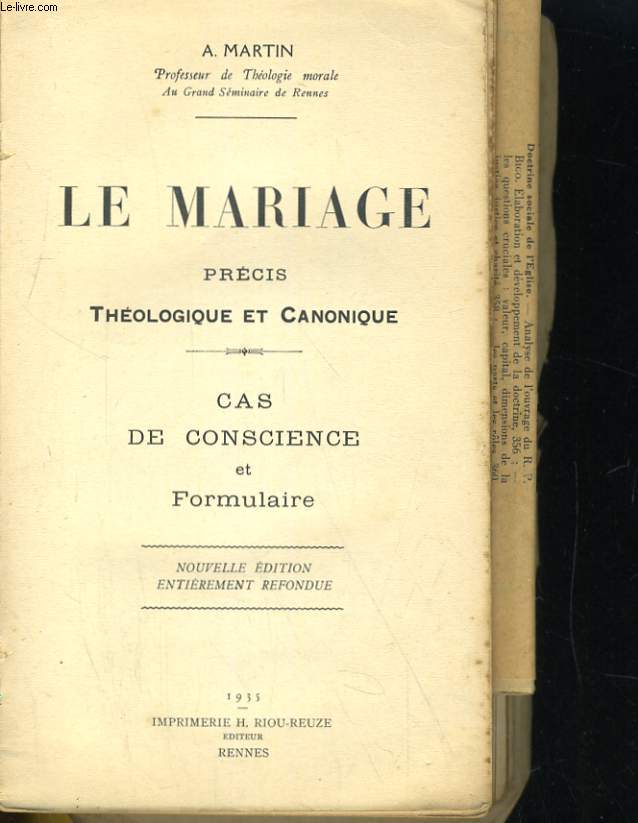 LE MARIAGE. PRECIS THEOLOGIQUE ET CANONIQUE. CAS DE CONSCIENCE ET FORMULAIRE