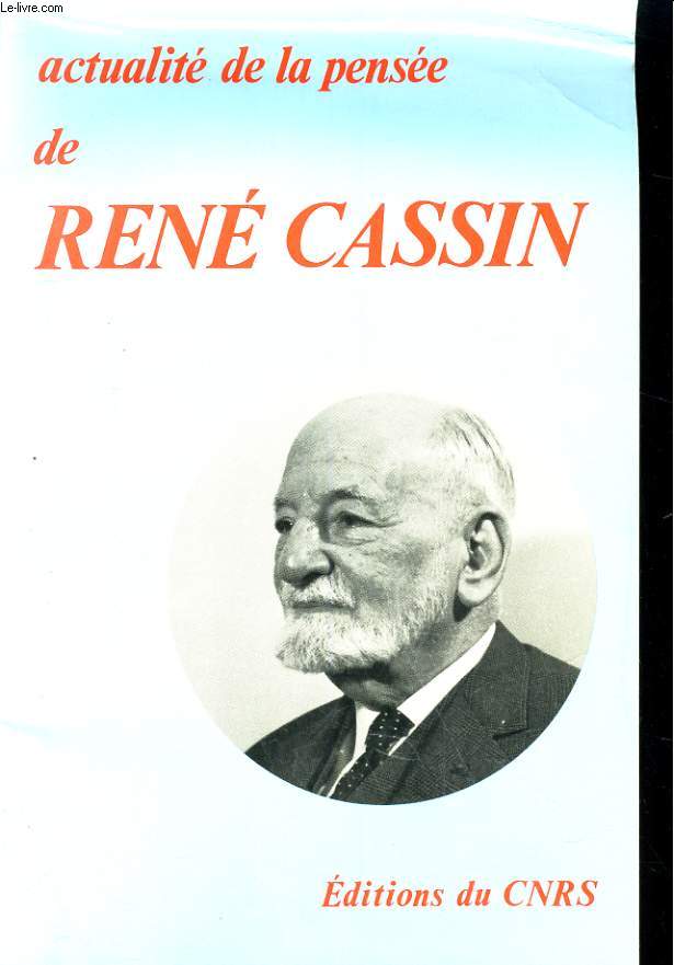 ACTUALITE DE LA PENSEE DE RENE CASSIN. ACTES DU COLLOQUE INTERNATIONAL.
