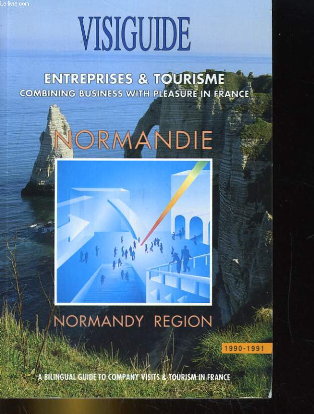 VISIGUIDE. ENTREPRISES & TOURISME COMNING BUSINESS WITH PLEASURE IN FRANCE. NORMANDIE