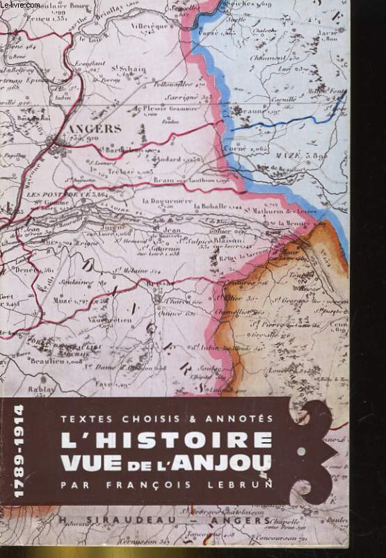 L'histoire vue de l'Anjou - 1789-1914 - Recueil de textes d'histoire locale pour illustrer l'histoire gnrale