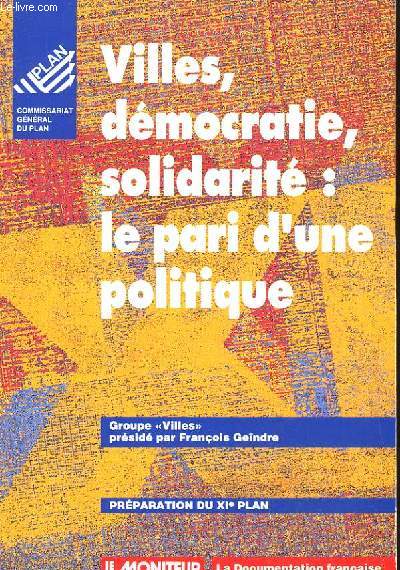 VILLES, DEMOCRATIE, SOLIDARITE: LE PARI D'UNE POLITIQUE.