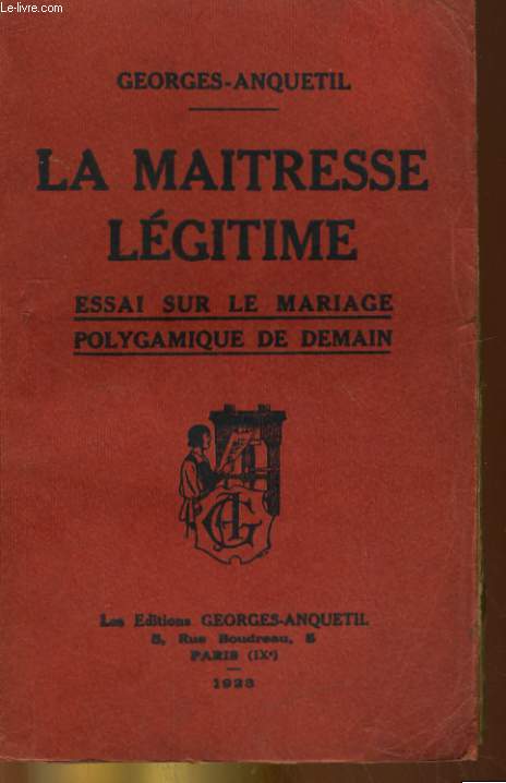 LA MAITRESSE LEGITIME. ESSAI SUR LE MARIAGE POLYGAMIQUE DE DEMAIN