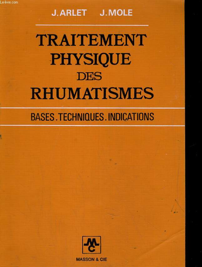 TYRAITEMENT PHYSIQUE DES RHUMATISMES. BASES, TECHNIQUES, INDICATIONS