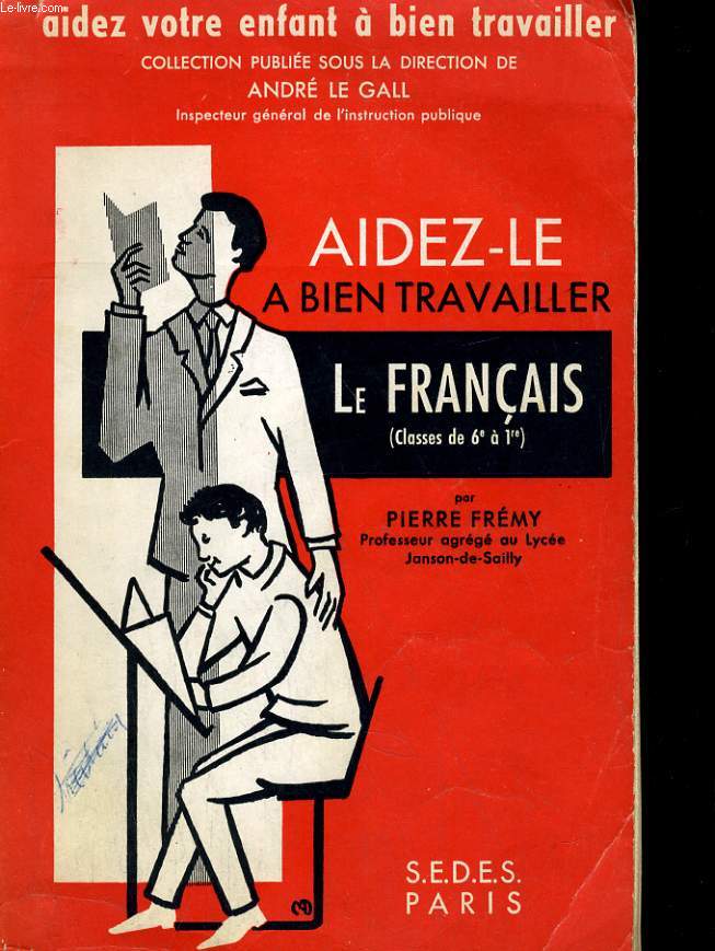 AIDEZ-LE A BIEN TRAVAILLER LE FRANCAIS (DE LA 6e A LA 1re)