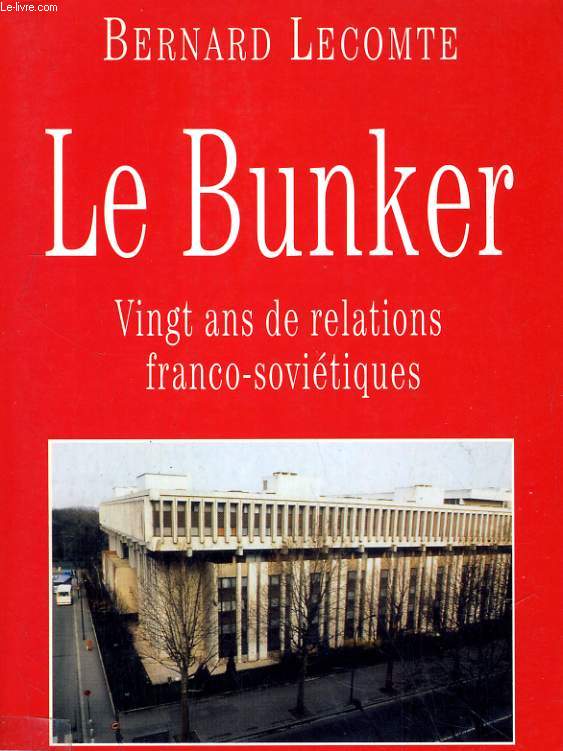 LE BUNKER. VINGT ANS DE RELATIONS FRANCO-SOCIETIQUES (AVEC ENVOI DE L'AUTEUR SUR LA PAGE DE FAUX TITRE)