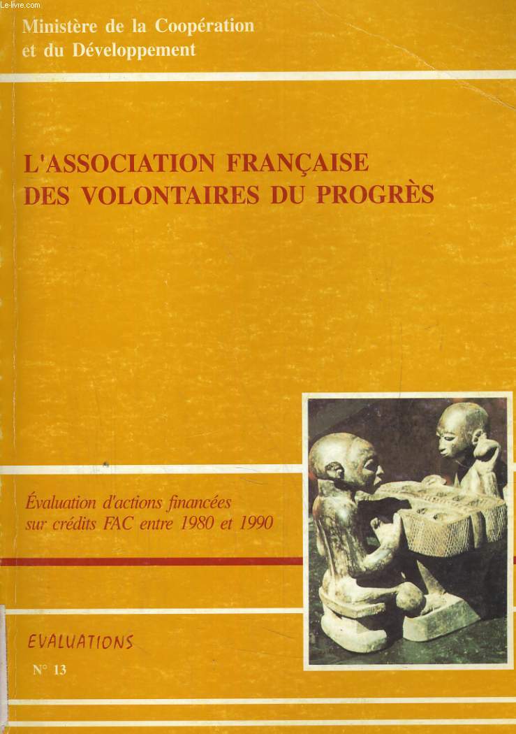 L'ASSOCIATION FRANCAISE DES VOLONTAIRES DU PROGRES. EVALUATION D'ACTIONS FINANCEES SUR CREDITS FAC ENTRE 1980 ET 1990