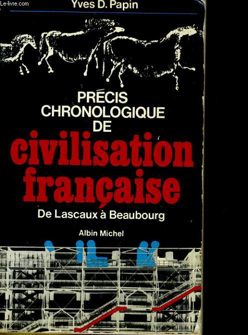 PRECIS CHRONOLOGIQUE DE CIVILISATION FRANCAISE DE LASCAUX A BEAUBOURG