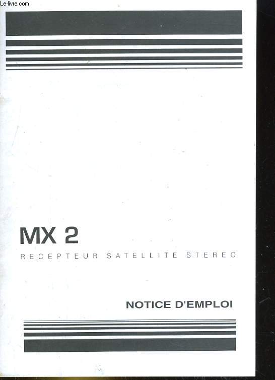 NOTICE D'EMPLOI MX 2, RECEPTEUR SATELLITE STEREO