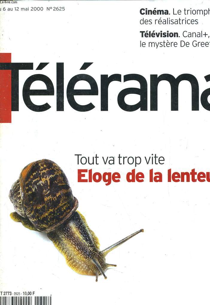 TELERAMA N2625. TOUT VA TROP VITE; ELOGE DE LA LENTEUR...