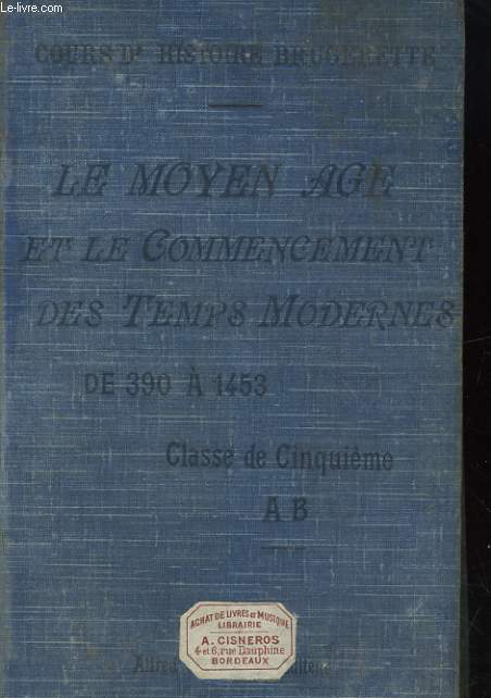 HISTOIRE DU MOYEN AGE ET DU COMMENCEMENT DES TEMPS MODERNES (395-1498). CLASSE DE CINQUIEME SECTIONS A, B, C, D.