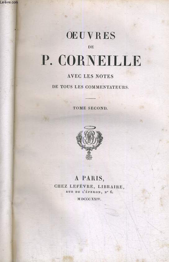 OEUVRES DE P. CORNEILLE AVEC LES NOTES DE TOUS LES COMMENTATEURS TOME SECOND