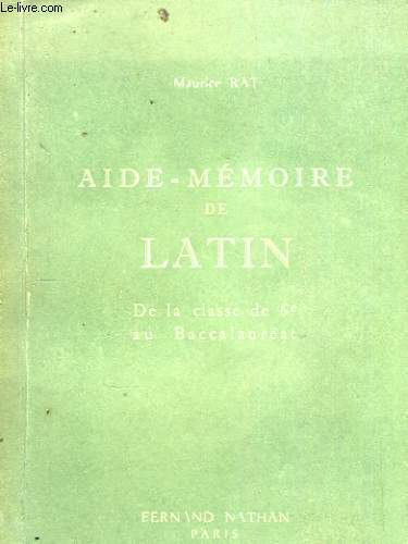 AIDE-MEMOIRE DE LATIN (VADE-MECUM DES ETUDES LATINES) DE LA CLASSE DE 6e AU BACCALAUREAT