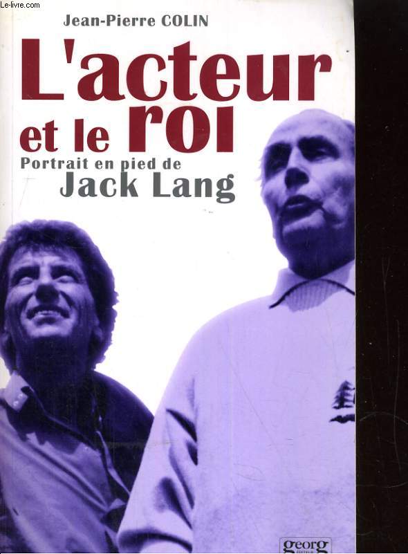 L'ACTEUR ET LE ROI. PORTRAIT EN PIED DE JACK LANG