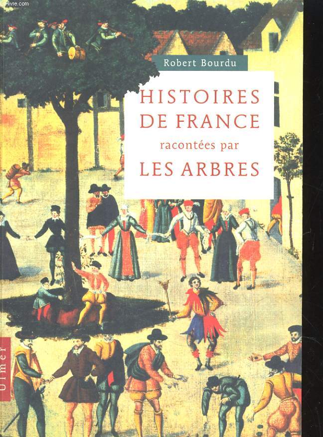 HISTOIRES DE FRANCE RACONTEES PAR LES ARBRES