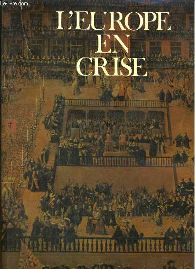 LES GRANDES ETAPES DE L'HUMANITE. L'EUROPE EN CRISE. LE GRAND SIECLE I