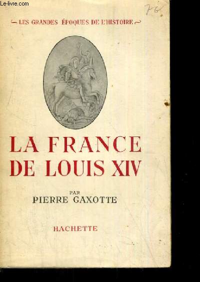 LES GRANDES EPOQUES DE L HISTOIRE LA FRANCE DE LOUIS XIV