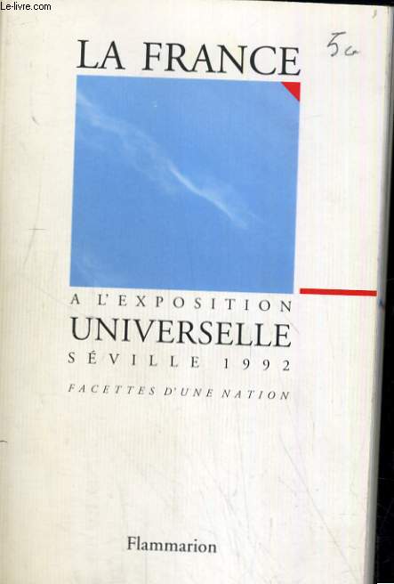 LA FRANCE A L EXPOSITION UNIVERSELLE DE SEVILLE 1992 FACETTE D UNE NATION