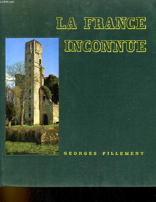 LA FRANCE INCONNUE. VOLUME 1.