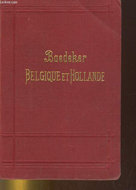 BELGIQUE ET HOLLANDE Y COMPRIS LE LUXEMBOURG. MANUEL DU VOYAGEUR. 18e EDITION.