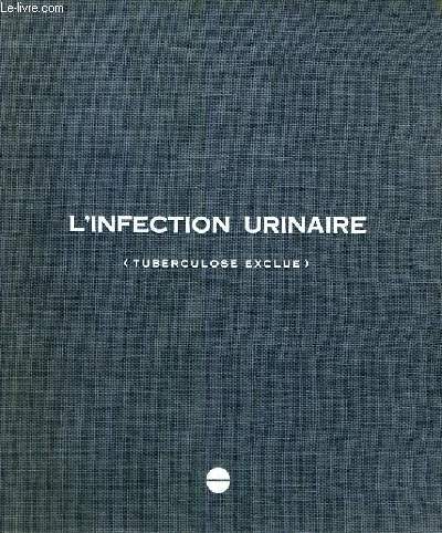 L'INFECTION URINAIRE (TUBERCULOSE EXCLUE)