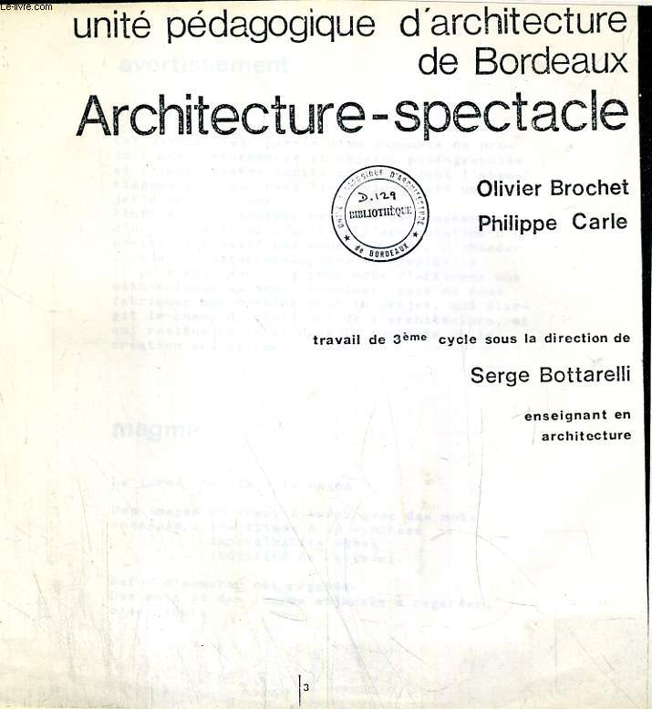 UNITE PEDAGOGIQUE D'ARCHITECTURE DE BORDEAUX, ARCHITECTURE-SPECTACLE (PHOTOCOPIES)