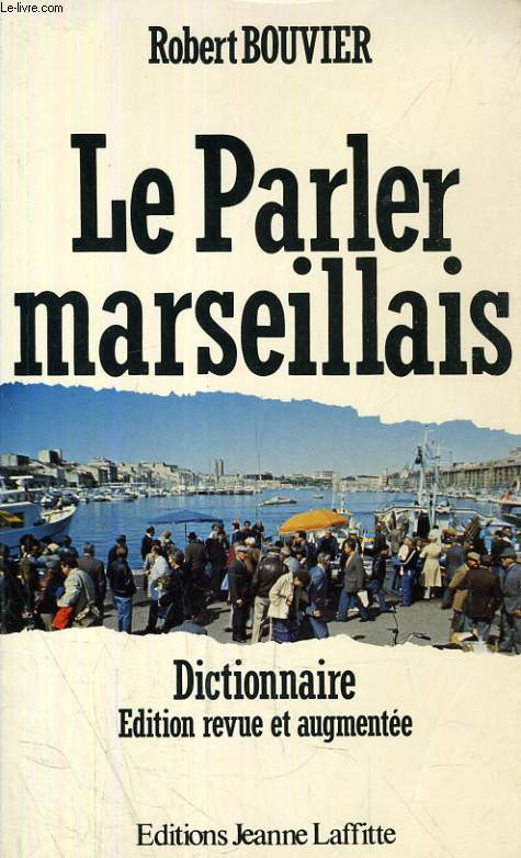 LE PARLER MARSEILLAIS, DICTIONNAIRE