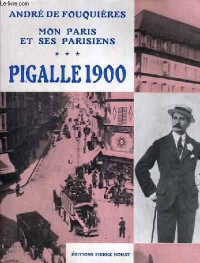 MON PARIS ET SES PARISIENS / PIGALLE 1900 / TOME III.
