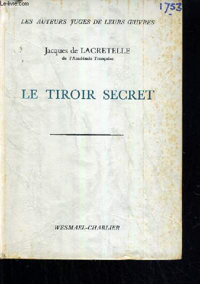 LE TIROIR SECRET / COLLECTION LES AUTEURS JUGES DE LEURS OEUVRES.