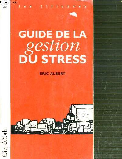 GUIDE DE LA GESTION DU STRESS N2 / COLLECTION LES EFFICACES.