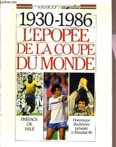 1930-1986 L'EPOPEE DE LA COUPE DU MONDE.