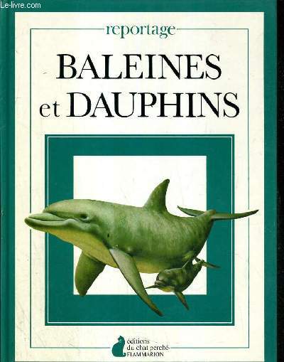 BALEINES ET DAUPHINS / COLLECTION REPORTAGE.