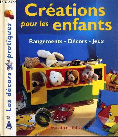 CREATIONS POUR LES ENFANTS / RANGEMENTS- DECORS - JEUX / COLLECTION LES DECORS PRATIQUES.