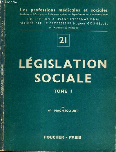 LEGISLATION SOCIALES TOME I - N21 / COLLECTION LES PROFESSIONS MEDICALES ET SOCIALES.