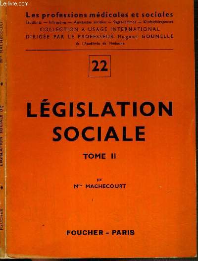 LEGISLATION SOCIALES TOME II - N22 / COLLECTION LES PROFESSIONS MEDICALES ET SOCIALES.