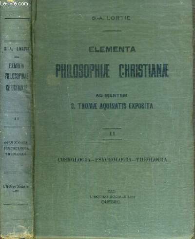 ELEMENTA PHILOSOPHIAE CHRISTIANAE - VOL II / COSMOLOGIA - PSYCHOLOGIA - THEOLOGIA / texte exclusivement en latin.