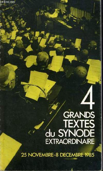 4 GRANDS TEXTES DU SYNODE EXTRAORDINAIRES - 25 NOVEMBRE - 8 DECEMBRE 1985.