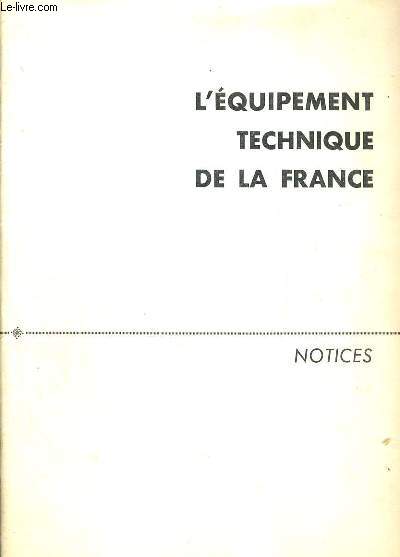L'EQUIPEMENT TECHNIQUE DE LA FRANCE - NOTICES.