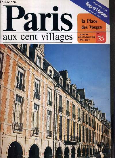 PARIS AUX CENT VILLAGES - N35 - LA PLACE DES VOSGES - MUSEE VICTOR-HUGO - HUGO ET L'HUMOUR - JULLET-AOUT 1978 / la place des vosges et son hote le plus illustre, la ballade des Fortifs, Parix aux cent livres, Paris aux cent sourires.