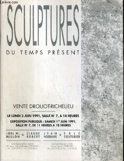 CATALOGUE DE VENTE AUX ENCHERES - DROUOT RICHELIEU - SCULPTURES DU TEMPS PRESENT - SALLE 7 - 1er JUIN 1991.