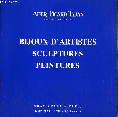 CATALOGUE DE VENTE AUX ENCHERES - GRAND PALAIS PARIS - BIJOUX D'ARTISTES - SCULPTURES - PEINTURES - 29 MAI 1990.