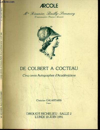CATALOGUE DE VENTE AUX ENCHERES - DROUOT RICHELIEU - DE COLBERT A COCTEAU - 500 AUTOGRAPHES D'ACADEMICIENS - SALLE 2 - 10 JUIN 1991.